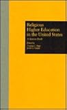 Religious Higher Education in the United States: A Source Book (Source Books on Education) Religious Higher Education in the United States: A Source Book (Source Books on Education)
