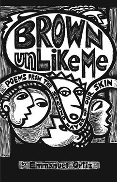Brown unLike Me:  Poems from the Second Layer of Our Skin (Unknown Binding)