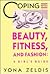 Coping With Beauty, Fitness, and Fashion: A Girl's Guide (Coping With Series)