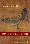 Butterfly Tears by Zoë S. Roy