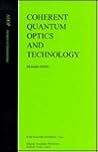 Coherent Quantum Optics and Technology (Advances in Opto-Electronics)