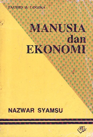 Manusia dan Ekonomi (Seri Tauhid & Logika)