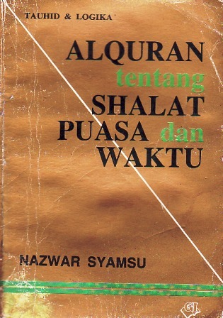 Al-Qur’an tentang Shalat, Puasa dan Waktu (Seri Tauhid & Logika)