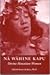 Na Wahine Kapu by Lilikalā K. Kame'eleihiwa Na Wahine Kapu by Lilikalā K. Kame'eleihiwa