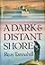 A Dark and Distant Shore