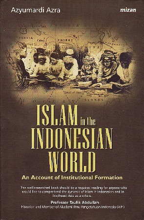 Islam in the Indonesian World: An Account of Institutional Formation