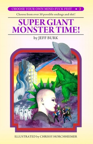 Super Giant Monster Time! (Choose Your Own Mind-Fuck Fest, #3)