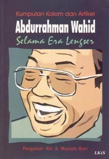 Kumpulan Kolom dan Artikel Abdurrahman Wahid selama Era Lengser (Paperback)