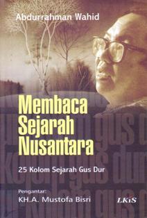 Membaca Sejarah Nusantara: 25 Kolom Sejarah Nusantara Gus Dur (Paperback)