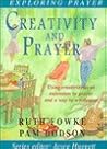 Creativity and Prayer (Exploring Prayer) (Exploring Prayer Series) Creativity and Prayer (Exploring Prayer) (Exploring Prayer Series)