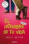 El hombre de tu vida by Emily Giffin
