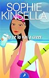No te lo vas a creer by Sophie Kinsella