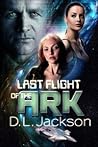 Last Flight of the Ark by D.L. Jackson Last Flight of the Ark by D.L. Jackson