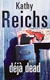 Déjà Dead by Kathy Reichs