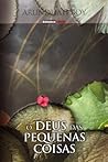 O Deus das Pequenas Coisas by Arundhati Roy