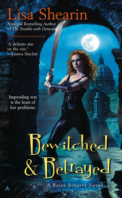 Bewitched & Betrayed (Raine Benares, #4)