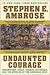 Undaunted Courage by Stephen E. Ambrose