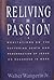 Reliving the Passion: Meditations on the Suffering Death and Resurrection of Jesus As Recorded In Mark