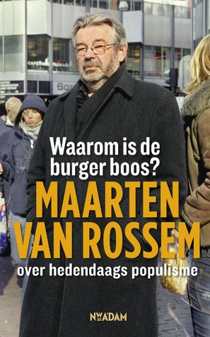 Waarom is de burger boos? Maarten van Rossem over hedendaags populisme (Paperback)