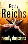 Deadly Decisions by Kathy Reichs