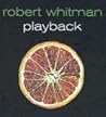 Robert Whitman: Playback Robert Whitman: Playback