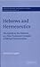 Hebrews and Hermeneutics: The Epistle to the Hebrews as a New Testament Example of Biblical Interpretation (Society for New Testament Studies Monograph Series, Series Number 36)