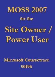 MOSS 2007 for the Site Owner / Power User (Courseware, 50196)