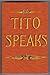 Tito Speaks: His Self Portrait and Struggle with Stalin