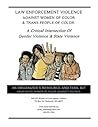 Law Enforcement Violence Against Women of Color & Trans Peopl... by Incite! Women of Color Agai...