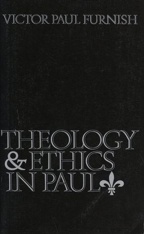 Theology and Ethics in Paul by Victor Paul Furnish