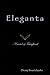 Eleganta by Denny R. Swartzlander Eleganta by Denny R. Swartzlander