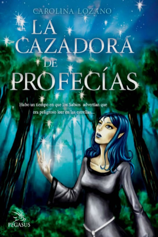 La Cazadora de Profecías (Las Sendas de la Profecía, #1)