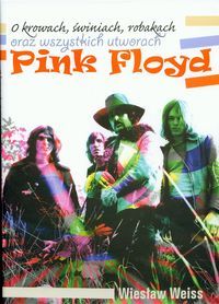 O krowach, świniach, robakach oraz wszystkich utworach Pink Floyd (Hardcover)