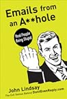 Emails from an A**hole by John Lindsay