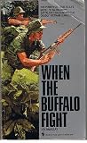When The Buffalo Fight When The Buffalo Fight