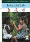 Everyday Life (A Child's First Library of Learning)