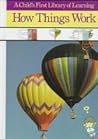 How Things Work (A Child's First Library of Learning)
