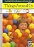 Things Around Us (A Child's First Library of Learning)