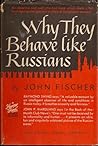 Why They Behave Like Russians Why They Behave Like Russians