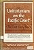 Unitarianism on the Pacific Coast by Arnold Crompton