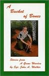 A Bucket of Bones: Stories from a Game Warden A Bucket of Bones: Stories from a Game Warden