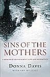 Sins of the mothers : a memoir of abandonment, love and redemption