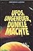 Ufos, Ungeheuer, dunkle Mächte