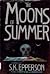 The Moons of Summer by S.K. Epperson The Moons of Summer by S.K. Epperson