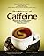 The Miracle of Caffeine by Bennett Alan Weinberg