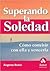 Superando la soledad: Cómo vivir con ella y vencerla (Spanish Edition)