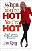 When You're Hot, You're Hot: How I Laughed My Way Through Menopause