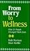 From Worry to Wellness by Ruth Morrison