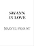 Swann in Love (Remembrance of Things Past, #1.2)