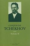 Contos de Tchékhov - Volume II by Anton Chekhov Contos de Tchékhov - Volume II by Anton Chekhov